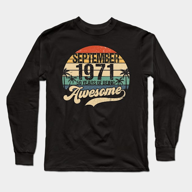 50th Birthday 50 Year Old Awesome Since September 1971 Long Sleeve T-Shirt by joneK